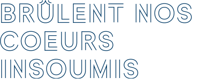 BRÛLENT NOS COEURS INSOUMIS