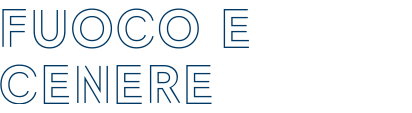 FUOCO E CENERE