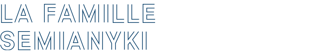 LA FAMILLE SEMIANYKI