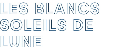 LES BLANCS SOLEILS DE LUNE