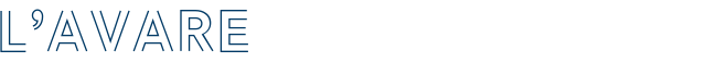 L’AVARE