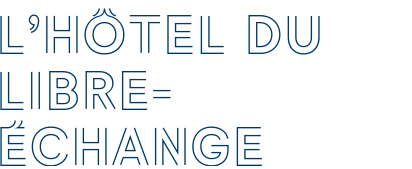 L’Hôtel du Libre-échange