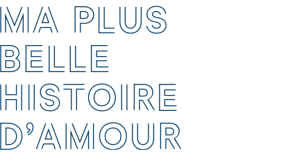 MA PLUS BELLE HISTOIRE D’AMOUR