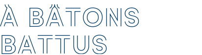 à bâtons battus